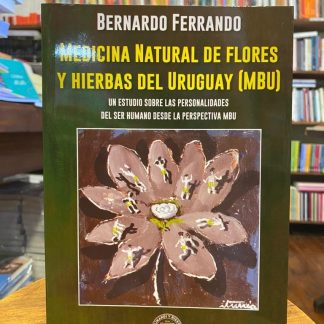 Medicina Natural De Flores Y Hierbas Del Uruguay (mbu)