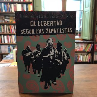 La Libertad Según Lxs Zapatistas