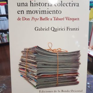 Uruguay Siglo Xx: Una Historia Colectiva En Movimiento