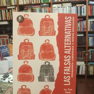 Las Falsas Alternativas. Pedagogía Libertaria Y Nueva Edu.