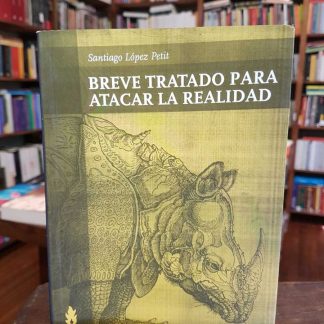 Breve Tratado Para Atacar La Realidad