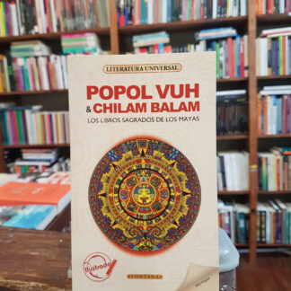 Popol Vuh Y Chilam Balam. Los Libros Sagrados De Los Mayas