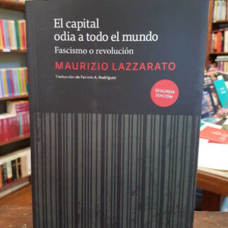 El Capital Odia A Todo El Mundo