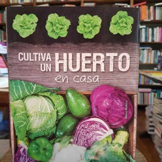 Cultiva Un Huerto En Casa