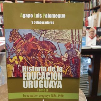 Historia De La Educación Uruguaya Tomo 3