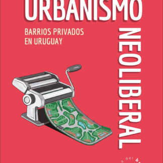 Urbanismo Neoliberal. Barrios Privados En Uruguay