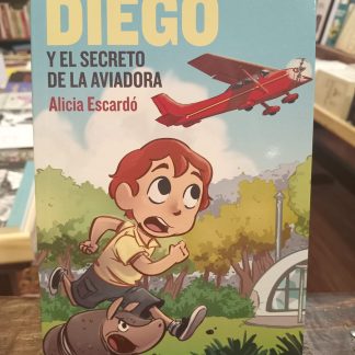 Diego Y El Secreto De La Aviadora Alicia Escardó