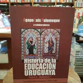 Historia De La Educación Uruguaya Tomo 4 Vol 1