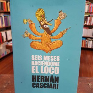 Seis Meses Haciéndome El Loco