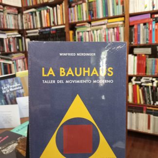 La Bauhaus. Taller Del Movimiento Moderno