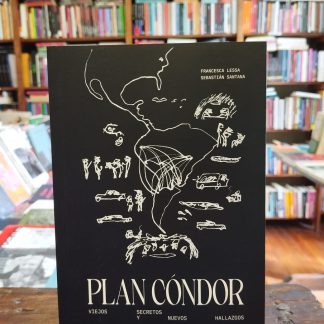 Plan Cóndor. Viejos Secretos Y Nuevos Hallazgos