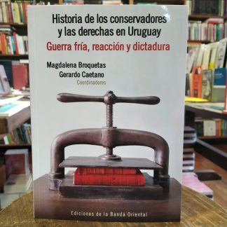 Historia De Los Conservadores Y Las Derechas En Uy. Tomo Ii