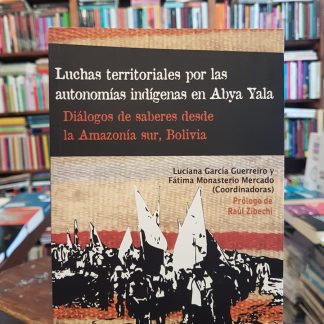 Luchas Territoriales Por Las Autonomías Indígenas Abya Yala