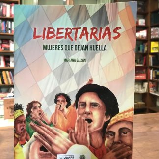 Libertarias, Mujeres Que Dejan Huellas