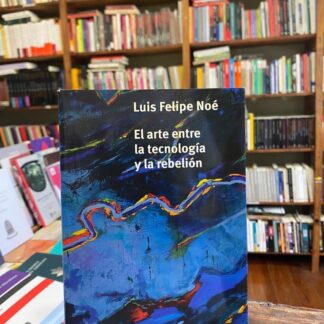 El Arte Entre La Tecnología Y La Rebelión