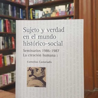 Sujeto Y Verdad En El Mundo Histórico-social