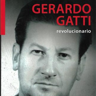 Gerardo Gatti. Revolucionario