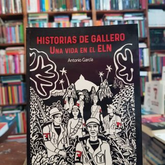 Historias De Gallero. Una Vida En El Eln