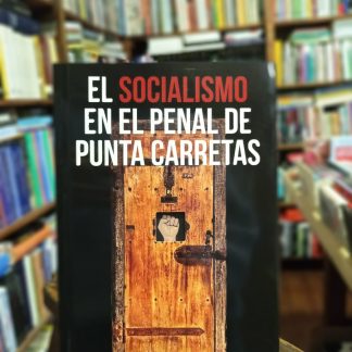 El Socialismo En El Penal De Punta Carretas
