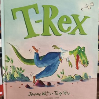 T-rex / Jeanne Willis - Tony Ross / Ediciones Ekaré