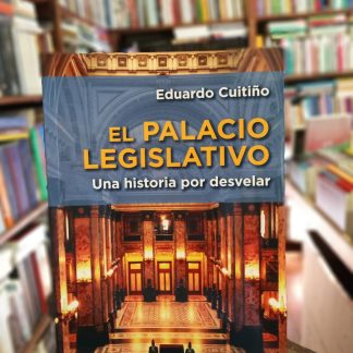 El Palacio Legislativo. Una Historia Por Desvelar