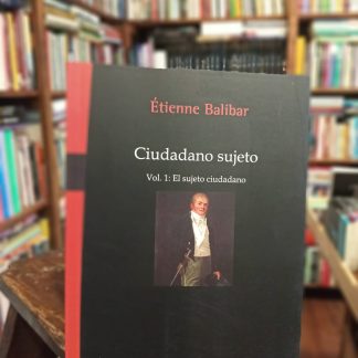 Ciudadano Sujeto Vol. 1: El Sujeto Ciudadano